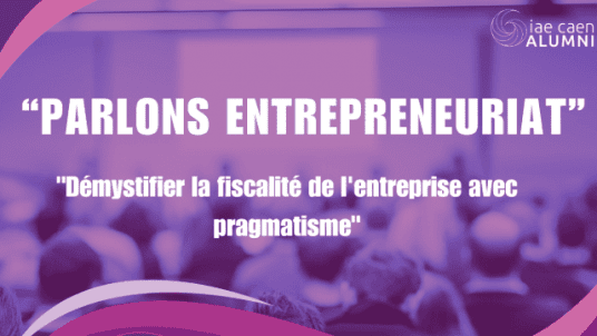 Parlons entrepreneuriat #2 : Démystifier la fiscalité de l'entreprise avec pragmatisme